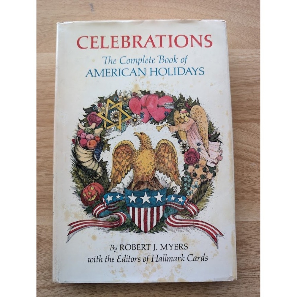 Celebrations The Complete Book of American Holidays Robert J Myers BC HB 1972